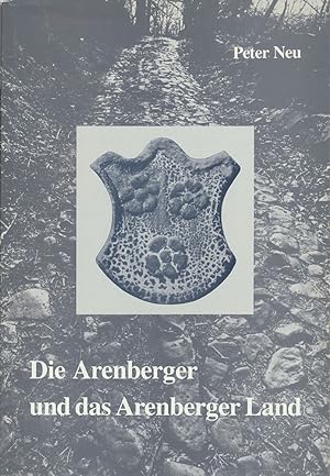 Die Arenberger und das Arenberger Land. Band 1: Von den Anfängen bis 1616.