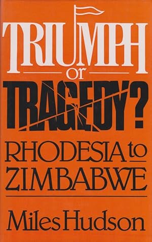 Bild des Verkufers fr Triumph or tragedy? Rhodesia to Zimbabwe. zum Verkauf von Brbel Hoffmann
