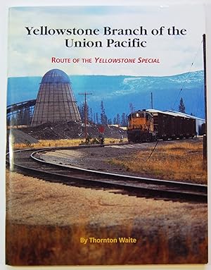 Yellowstone Branch of the Union Pacific: Route of the Yellowstone Special