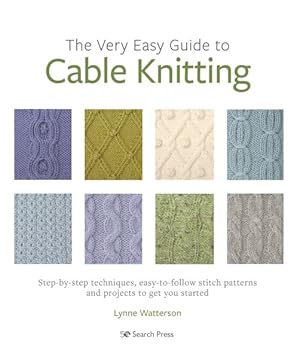 Seller image for Very Easy Guide to Cable Knitting : Step-by-Step Techniques, Easy-To-Follow Stitch Patterns and Projects to Get You Started for sale by GreatBookPrices