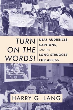 Imagen del vendedor de Turn on the Words! : Deaf Audiences, Captions, and the Long Struggle for Access a la venta por GreatBookPrices