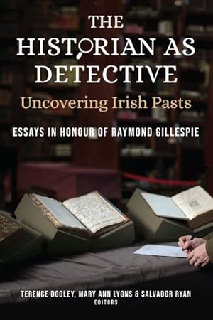 Seller image for Historian as Detective : Uncovering Irish Pasts: Essays in Honour of Raymond Gillespie for sale by GreatBookPrices