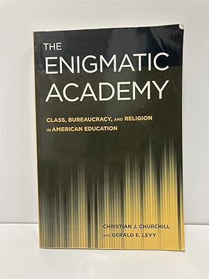 Image du vendeur pour The Enigmatic Academy Class, Bureaucracy, and Religion in American Education mis en vente par True Oak Books