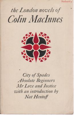 Seller image for The London Novels of Colin MacInnes: City of Spades, Absolute Beginners, Mr Love and Justice for sale by Robinson Street Books, IOBA