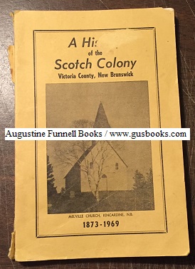 A History of the Scotch Colony, Victoria County, New Brunswick. 1873-1969