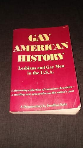 Seller image for Gay American History: Lesbians and Gay Men in the U.S.A., A Documentary and Pioneering Collection of Turbulent Chronicles - A Startling New Perspective on the Nation's Past for sale by Works on Paper