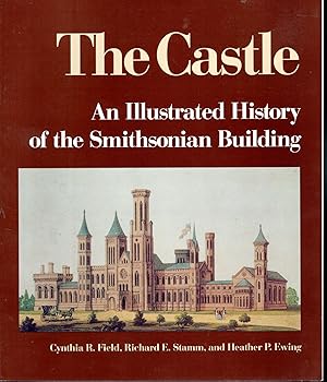 Immagine del venditore per The Castle: An Illustrated History of the Smithsonian Building venduto da Dorley House Books, Inc.