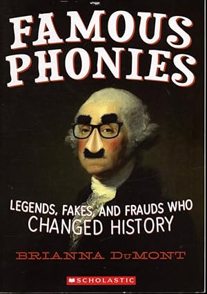 Seller image for Famous Phonies : Legends, Fakes and Frauds Who Changed History for sale by Librairie Le Nord