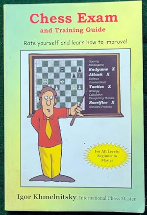 Immagine del venditore per CHESS EXAM AND TRAINING GUIDE: RATE YOURSELF AND LEARN HOW TO IMPROVE (CHESS EXAMS) venduto da May Day Books