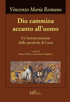 Immagine del venditore per Dio cammina accanto all'uomo. Un'interpretazione delle parabole di Luca venduto da Libro Co. Italia Srl