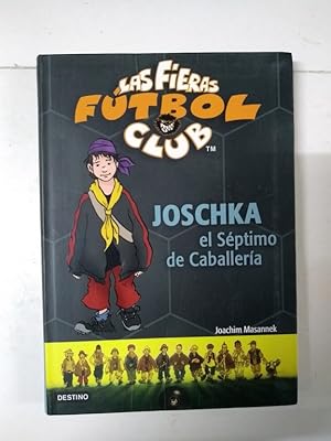 Imagen del vendedor de Las Fieras Fútbol Club. Joschka el Séptimo de Caballería a la venta por Libros Ambigú