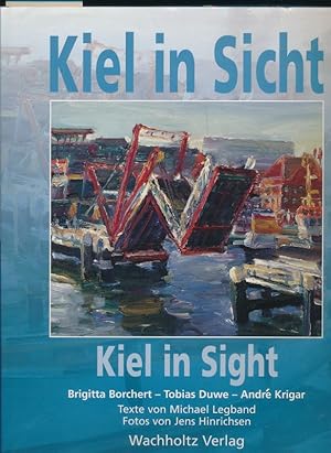 Bild des Verkufers fr Kiel in sicht - Kiel in Sight - Brigitta Borchert - Tobias Duwe - Andre Krigar zum Verkauf von Buchhandlung Lutz Heimhalt