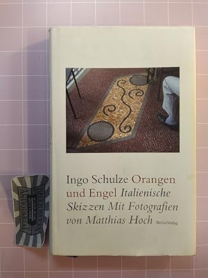 Image du vendeur pour Orangen und Engel. Italienische Skizzen. Mit Fotografien von Matthias Hoch mis en vente par Druckwaren Antiquariat