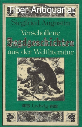 Verschollene Jagdgeschichten aus der Weltliteratur. Herausgegeben und mit einem Nachwort versehen...