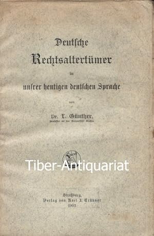 Deutsche Rechtsaltertümer in unserer heutigen deutschen Sprache.