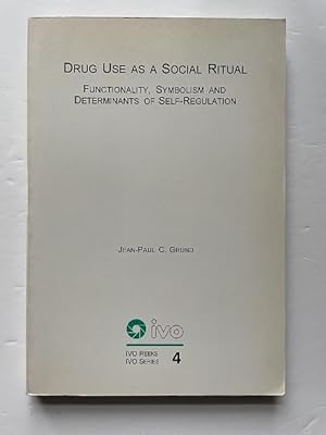 Drug Use as a Social Ritual: Functionality, Symbolism and Determinants of Self-Regulation