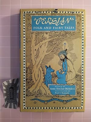 Persian Folk and Fairy Tales. Retold by Anne Sinclair Mehdevi. Illustrated by Paul E. Kennedy.