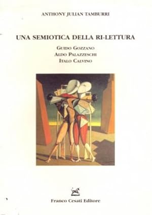 Immagine del venditore per Una semiotica della rilettura. Guido Gozzano, Aldo Palazzeschi, Italo Calvino. venduto da FIRENZELIBRI SRL
