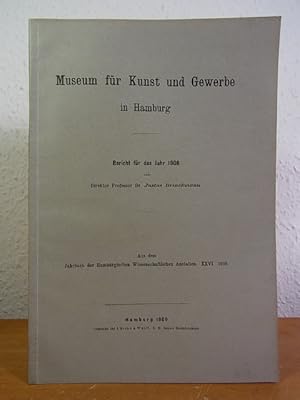 Bild des Verkufers fr Museum fr Kunst und Gewerbe in Hamburg. Bericht fr das Jahr 1908 zum Verkauf von Antiquariat Weber