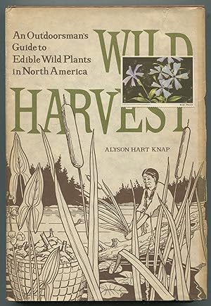 Seller image for Wild Harvest: An Outdoorsman's Guide to Edible Wild Plants in North America for sale by Between the Covers-Rare Books, Inc. ABAA