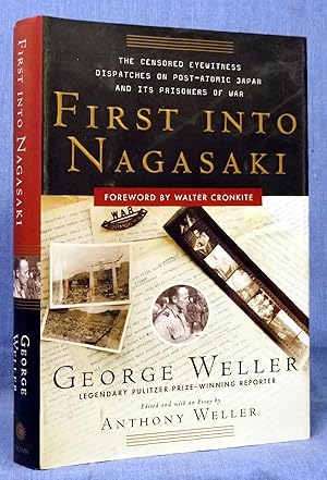 First into Nagasaki: The Censored Eyewitness Dispatches on Post-Atomic Japan and Its Prisoners of...