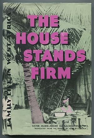 Seller image for The House Stands Firm: Family Life in West Africa for sale by Between the Covers-Rare Books, Inc. ABAA