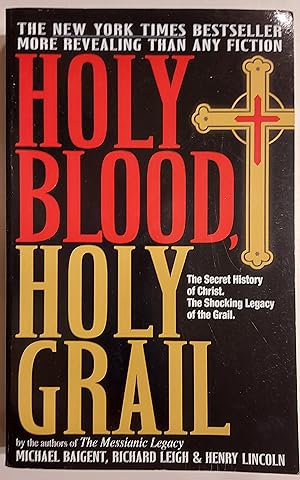 Holy Blood, Holy Grail: The Secret History of Christ & The Shocking Legacy of the Grail