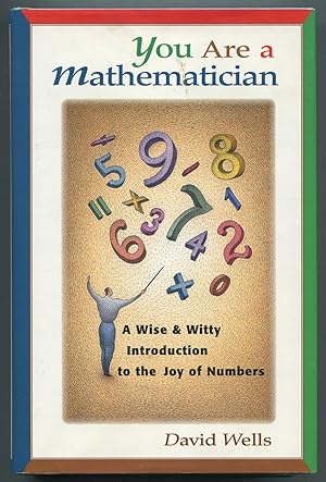 Seller image for You Are a Mathematician: A Wise and Witty Introduction to the Joy of Numbers for sale by Between the Covers-Rare Books, Inc. ABAA
