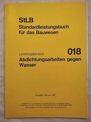 Standardleistungsbuch für das Bauwesen: Leistungsbereich 018 Abdichtungsarbeiten gegen Wasser.