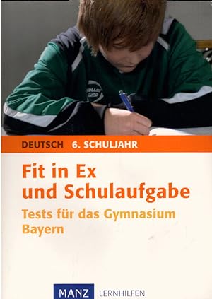 Fit in Ex und Schulaufgabe Deutsch 6. Schuljahr: Tests für das Gymnasium Bayern