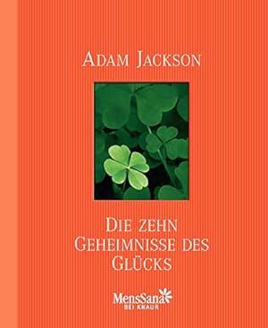 Die zehn Geheimnisse des Glücks. Adam Jackson. Aus dem Engl. von Inge Holm / Mens sana