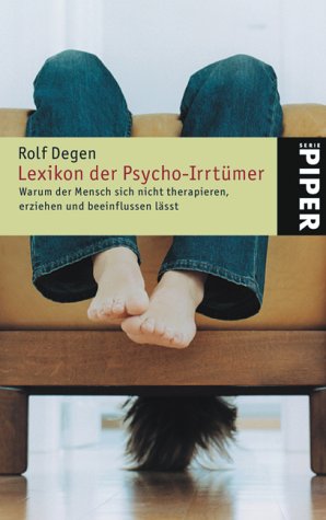 Lexikon der Psycho-Irrtümer : warum der Mensch sich nicht therapieren, erziehen und beeinflussen ...