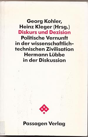 Seller image for Diskurs und Dezision Politische Vernunft in der wissenschaftlich-technischen Zivilisation. Hermann Lbbe in der Diskussion for sale by avelibro OHG