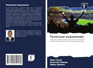 Seller image for Telesnye wyrazheniq : Vyrazhenie lica Barristasa iz nacional'noj sbornoj Kolumbii po atleticheskomu futbolu for sale by AHA-BUCH GmbH