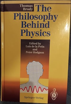 Seller image for The Philosophy Behind Physics for sale by The Book House, Inc.  - St. Louis
