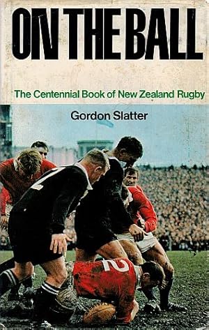 Seller image for ON THE BALL. The Centennial Book of New Zealand Rugby. for sale by Sainsbury's Books Pty. Ltd.