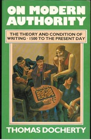 Seller image for On Modern Authority: The Theory and Condition of Writing - 1500 to the Present Day for sale by Goulds Book Arcade, Sydney