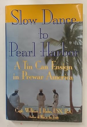 Bild des Verkufers fr Slow Dance to Pearl Harbor. A Tin Can Ensign in Prewar America. zum Verkauf von Plurabelle Books Ltd