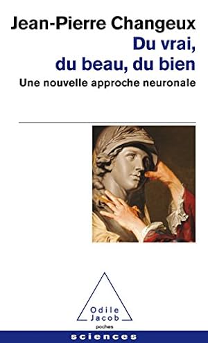 Bild des Verkufers fr Du Vrai, Du Beau, Du Bien: Une Nouvelle Approche Neuronale zum Verkauf von WeBuyBooks