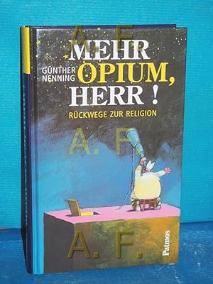 Bild des Verkufers fr Mehr Opium, Herr! : Rckwege zur Religion. zum Verkauf von Antiquarische Fundgrube e.U.