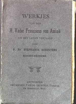 Image du vendeur pour Werkjes van den H. Vader Franciscus von Assisie uit het latijn vertaald. mis en vente par books4less (Versandantiquariat Petra Gros GmbH & Co. KG)