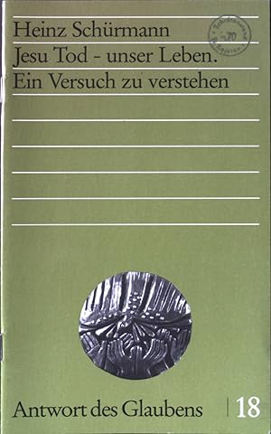 Bild des Verkufers fr Jesu Tod - unser Leben. Ein Versuch zu verstehen. Antwort des Glaubens 18. zum Verkauf von books4less (Versandantiquariat Petra Gros GmbH & Co. KG)