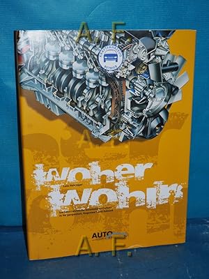 Seller image for Woher - wohin : die sterreichische Automobilwirtschaft in Vergangenheit, Gegenwart und Zukunft. Auto & Wirtschaft for sale by Antiquarische Fundgrube e.U.
