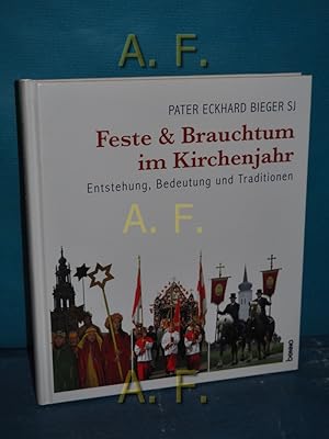 Bild des Verkufers fr Feste & Brauchtum im Kirchenjahr : Entstehung, Bedeutung und Traditionen. zum Verkauf von Antiquarische Fundgrube e.U.