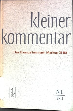 Seller image for Das Evangelium nach Markus (11-16). Kleiner Kommentar Neues Testament 2/II. for sale by books4less (Versandantiquariat Petra Gros GmbH & Co. KG)