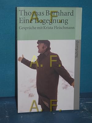 Seller image for Thomas Bernhard - eine Begegnung : Gesprche mit Christa Fleischmann Suhrkamp Taschenbuch , 3757 for sale by Antiquarische Fundgrube e.U.