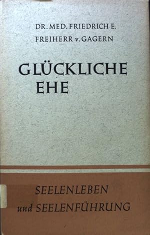 Imagen del vendedor de Glckliche Ehe. Seelenleben und Seelenfhrung ; Bd. 2 a la venta por books4less (Versandantiquariat Petra Gros GmbH & Co. KG)