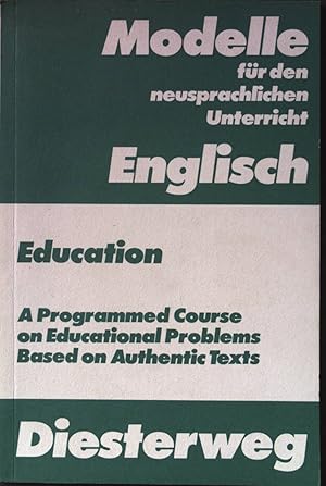 Education : a programmed course on educational problems based on authentic texts. Modelle für den...