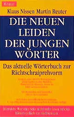 Immagine del venditore per Die neuen Leiden der jungen Wrter : das aktuelle Wrterbuch zur Rchtschraiprehvorm. Klaus Nissen ; Martin Reuter / Knaur ; 73076 venduto da Antiquariat Buchhandel Daniel Viertel