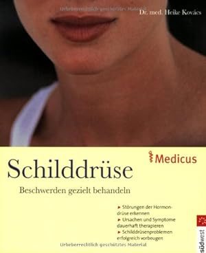 Bild des Verkufers fr Schilddrse : Beschwerden gezielt behandeln ; Strungen der Hormondrse erkennen ; Ursachen und Symptome dauerhaft therapieren ; Schilddrsenproblemen erfolgreich vorbeugen. Heike Kovcs / Medicus zum Verkauf von Antiquariat Buchhandel Daniel Viertel